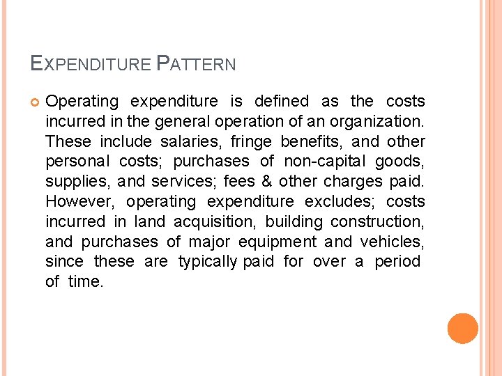EXPENDITURE PATTERN Operating expenditure is defined as the costs incurred in the general operation