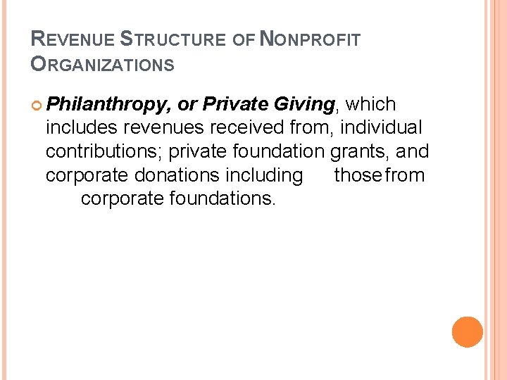 REVENUE STRUCTURE OF NONPROFIT ORGANIZATIONS Philanthropy, or Private Giving, which includes revenues received from,