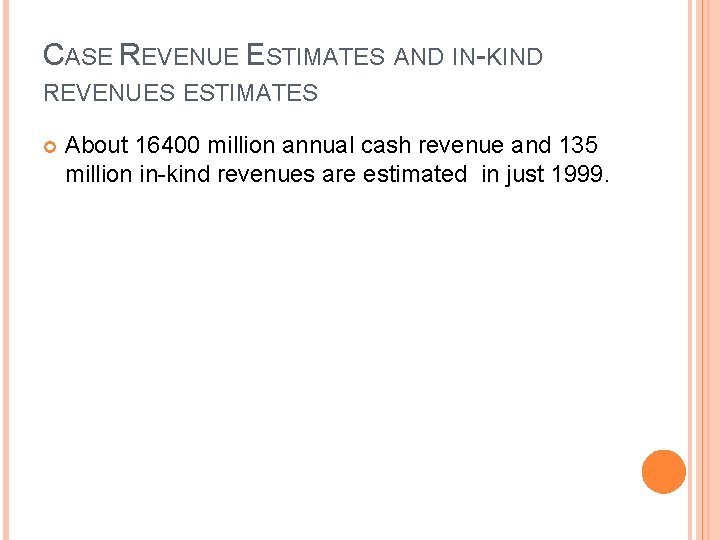 CASE REVENUE ESTIMATES AND IN-KIND REVENUES ESTIMATES About 16400 million annual cash revenue and