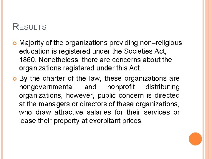 RESULTS Majority of the organizations providing non–religious education is registered under the Societies Act,