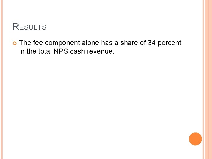 RESULTS The fee component alone has a share of 34 percent in the total