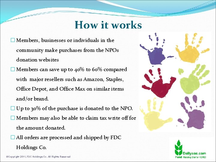 How it works � Members, businesses or individuals in the community make purchases from