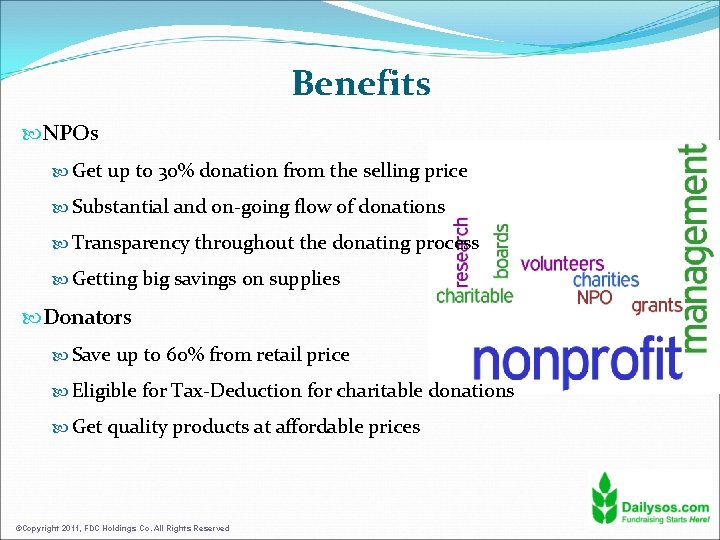 Benefits NPOs Get up to 30% donation from the selling price Substantial and on-going