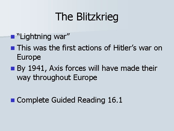 The Blitzkrieg n “Lightning war” n This was the first actions of Hitler’s war The Blitzkrieg n “Lightning war” n This was the first actions of Hitler’s war