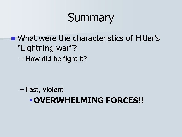 Summary n What were the characteristics of Hitler’s “Lightning war”? – How did he Summary n What were the characteristics of Hitler’s “Lightning war”? – How did he