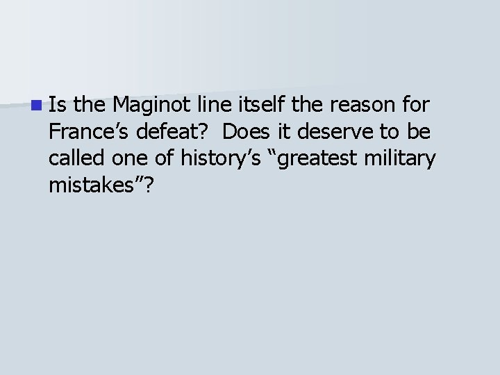 n Is the Maginot line itself the reason for France’s defeat? Does it deserve n Is the Maginot line itself the reason for France’s defeat? Does it deserve
