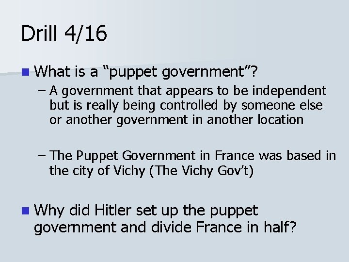 Drill 4/16 n What is a “puppet government”? – A government that appears to Drill 4/16 n What is a “puppet government”? – A government that appears to