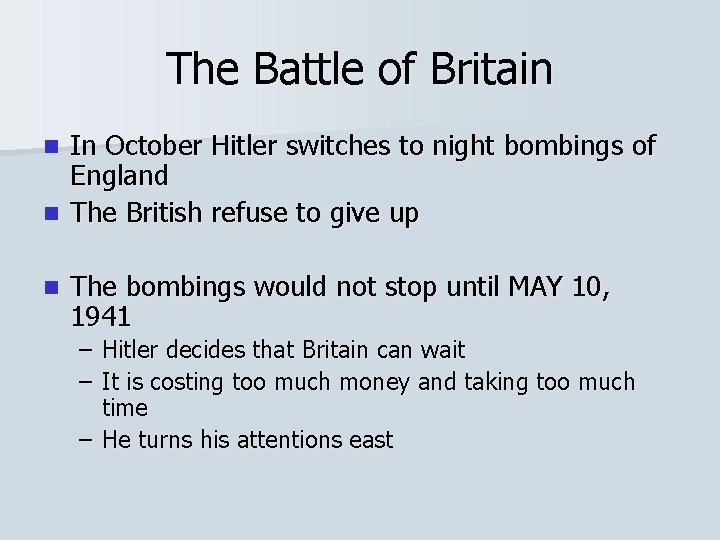 The Battle of Britain In October Hitler switches to night bombings of England n The Battle of Britain In October Hitler switches to night bombings of England n