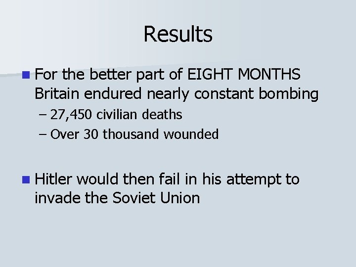 Results n For the better part of EIGHT MONTHS Britain endured nearly constant bombing Results n For the better part of EIGHT MONTHS Britain endured nearly constant bombing