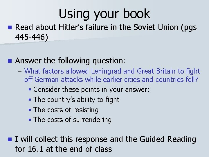 Using your book n Read about Hitler’s failure in the Soviet Union (pgs 445 Using your book n Read about Hitler’s failure in the Soviet Union (pgs 445