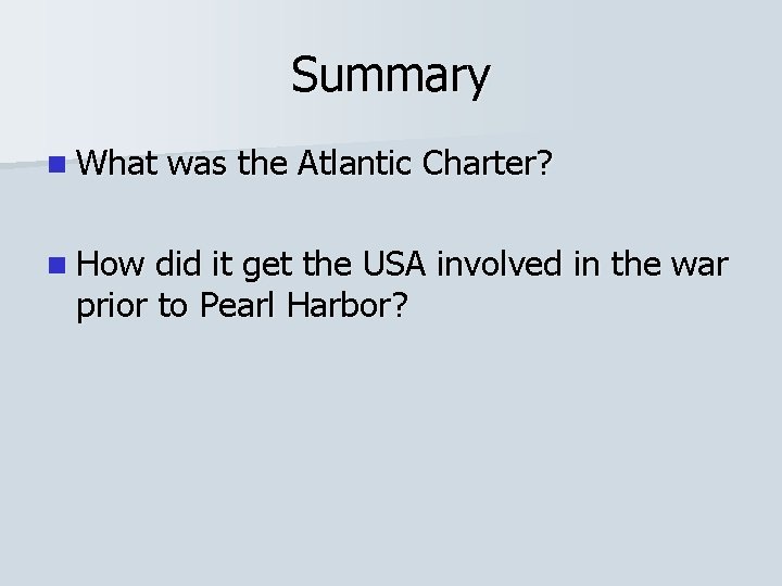 Summary n What n How was the Atlantic Charter? did it get the USA Summary n What n How was the Atlantic Charter? did it get the USA