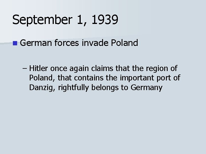 September 1, 1939 n German forces invade Poland – Hitler once again claims that September 1, 1939 n German forces invade Poland – Hitler once again claims that