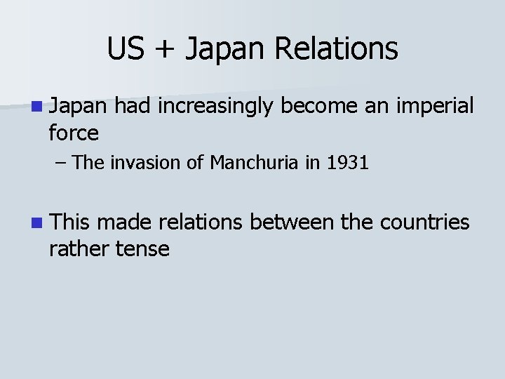 US + Japan Relations n Japan force had increasingly become an imperial – The US + Japan Relations n Japan force had increasingly become an imperial – The