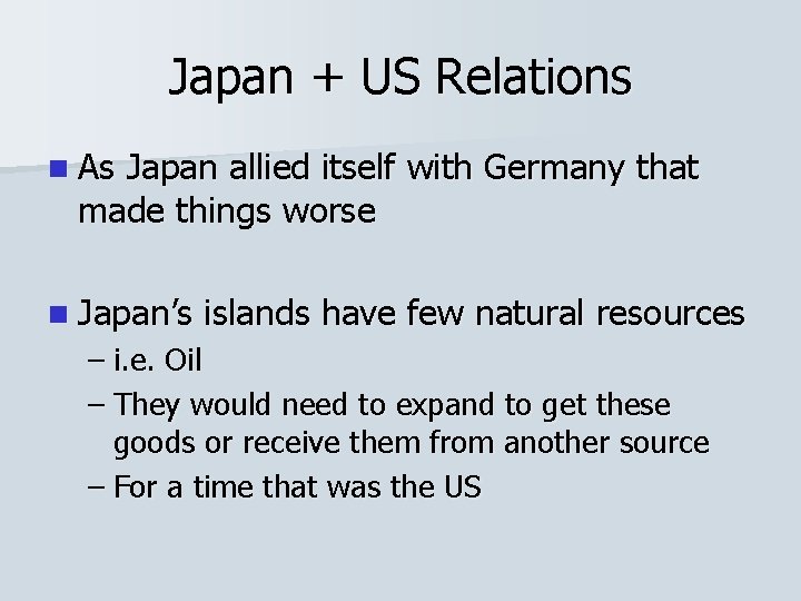 Japan + US Relations n As Japan allied itself with Germany that made things Japan + US Relations n As Japan allied itself with Germany that made things