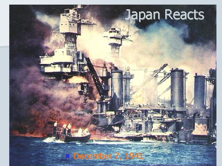Japan Reacts n December 7, 1941 Japan Reacts n December 7, 1941