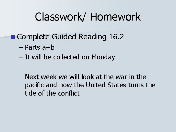 Classwork/ Homework n Complete Guided Reading 16. 2 – Parts a+b – It will Classwork/ Homework n Complete Guided Reading 16. 2 – Parts a+b – It will