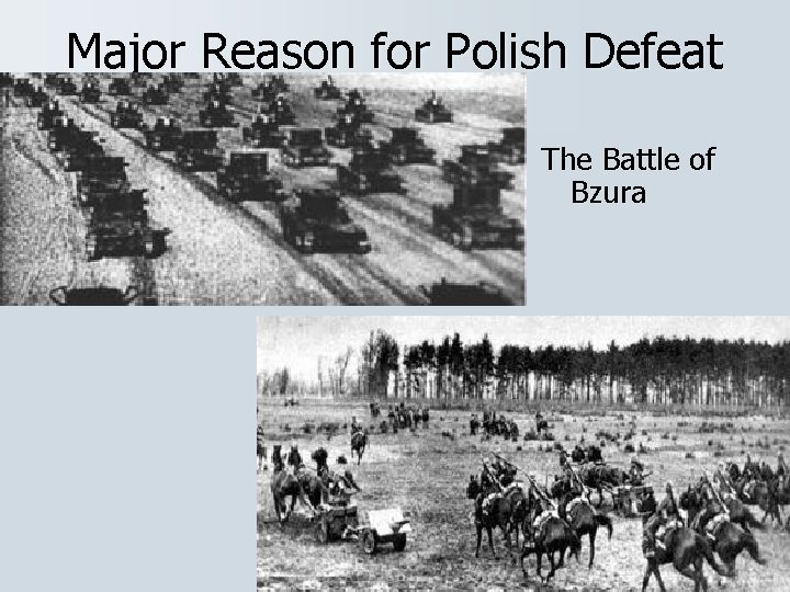 Major Reason for Polish Defeat The Battle of Bzura Major Reason for Polish Defeat The Battle of Bzura
