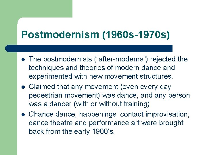 Postmodernism (1960 s-1970 s) l l l The postmodernists (“after-moderns”) rejected the techniques and
