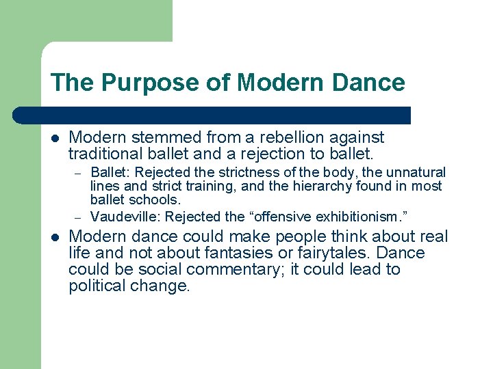 The Purpose of Modern Dance l Modern stemmed from a rebellion against traditional ballet