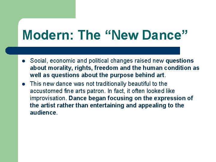 Modern: The “New Dance” l l Social, economic and political changes raised new questions