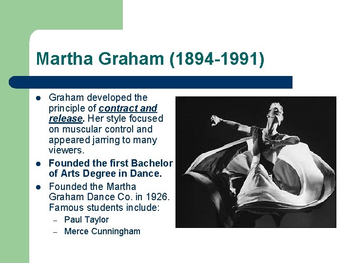 Martha Graham (1894 -1991) l l l Graham developed the principle of contract and
