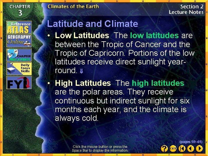Latitude and Climate • Low Latitudes The low latitudes are between the Tropic of