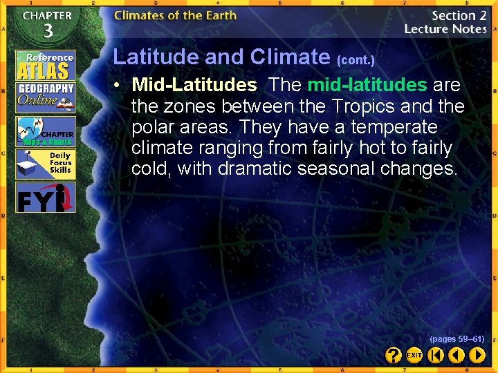 Latitude and Climate (cont. ) • Mid-Latitudes The mid-latitudes are the zones between the