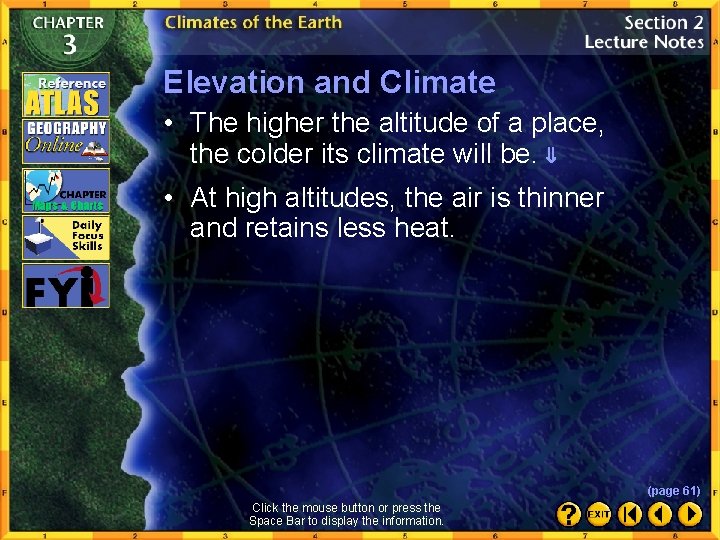 Elevation and Climate • The higher the altitude of a place, the colder its