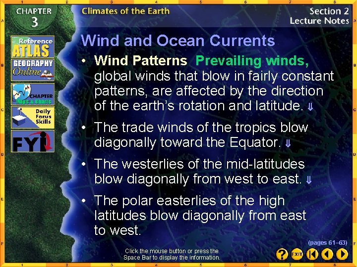 Wind and Ocean Currents • Wind Patterns Prevailing winds, global winds that blow in