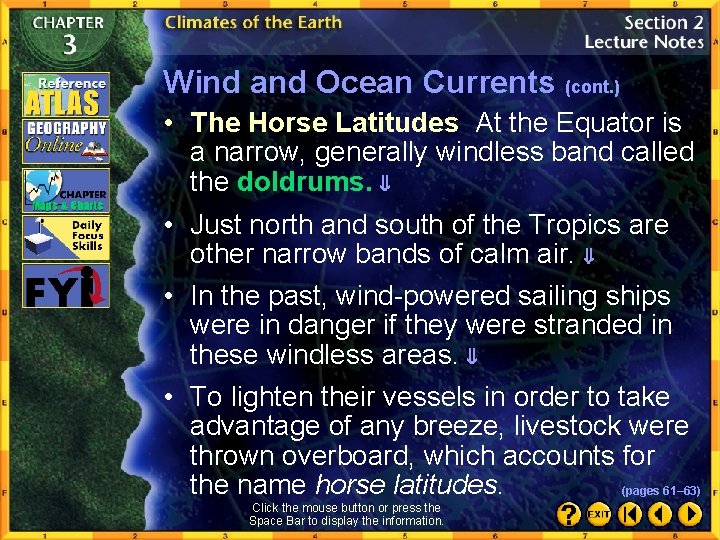 Wind and Ocean Currents (cont. ) • The Horse Latitudes At the Equator is