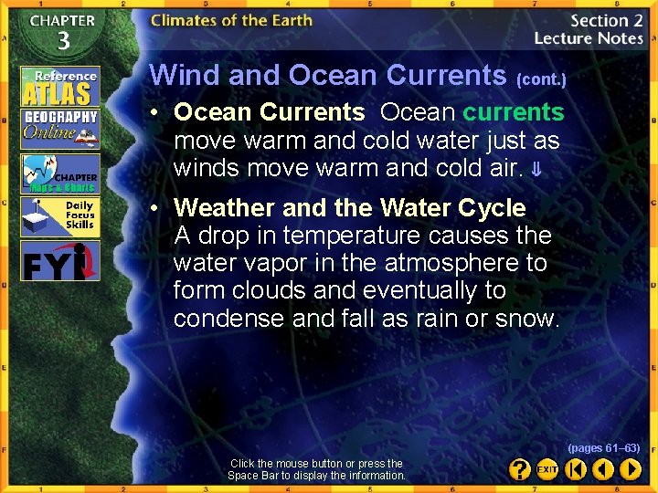 Wind and Ocean Currents (cont. ) • Ocean Currents Ocean currents move warm and