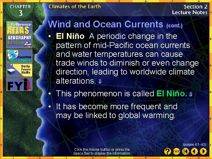 Wind and Ocean Currents (cont. ) • El Niño A periodic change in the