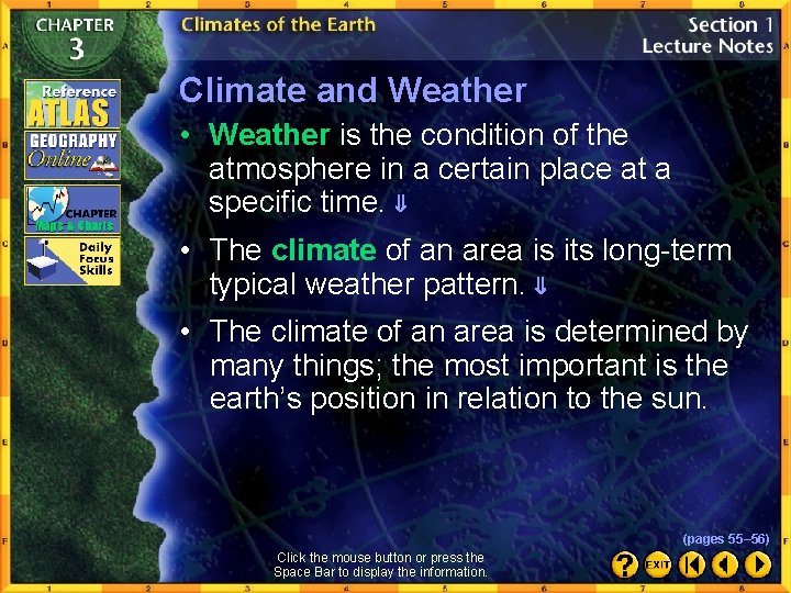 Climate and Weather • Weather is the condition of the atmosphere in a certain