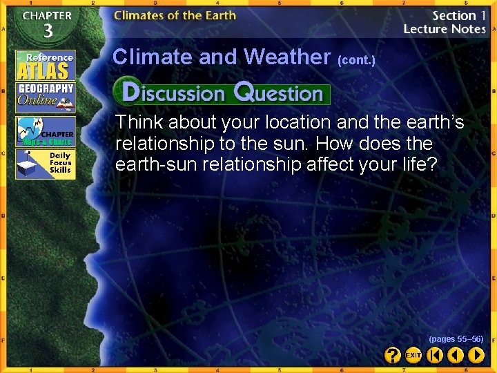 Climate and Weather (cont. ) Think about your location and the earth’s relationship to
