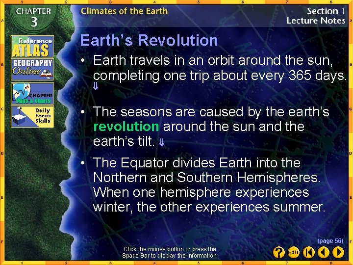 Earth’s Revolution • Earth travels in an orbit around the sun, completing one trip