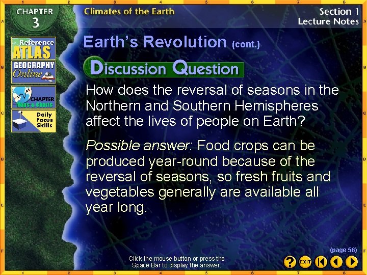 Earth’s Revolution (cont. ) How does the reversal of seasons in the Northern and