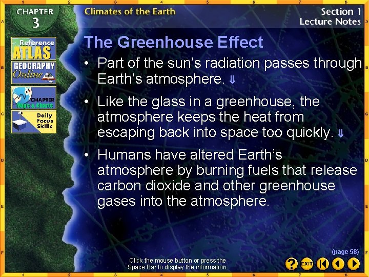 The Greenhouse Effect • Part of the sun’s radiation passes through Earth’s atmosphere. •