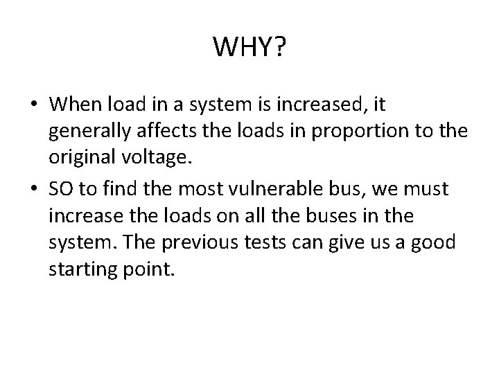 WHY? • When load in a system is increased, it generally affects the loads