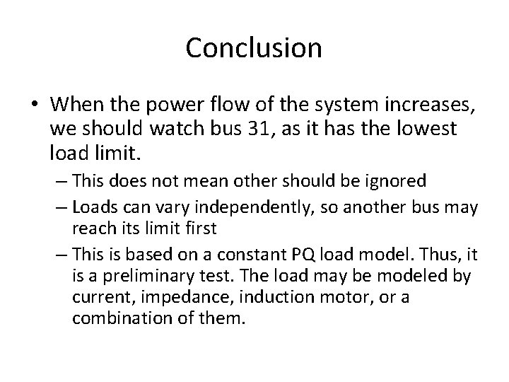 Conclusion • When the power flow of the system increases, we should watch bus