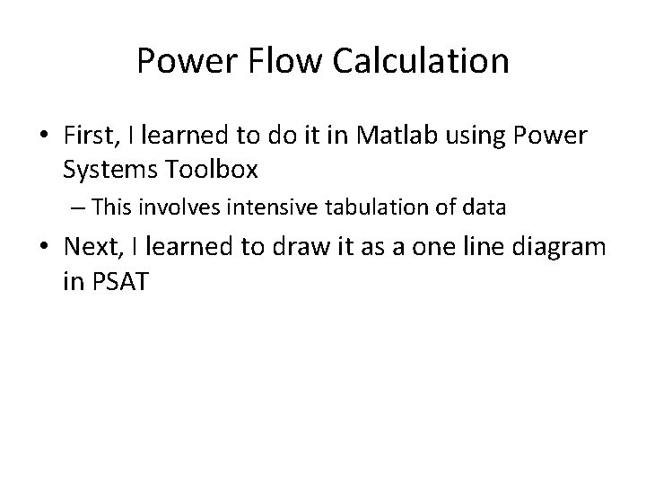 Power Flow Calculation • First, I learned to do it in Matlab using Power