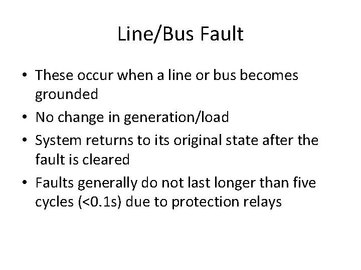 Line/Bus Fault • These occur when a line or bus becomes grounded • No
