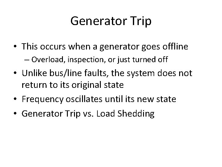 Generator Trip • This occurs when a generator goes offline – Overload, inspection, or