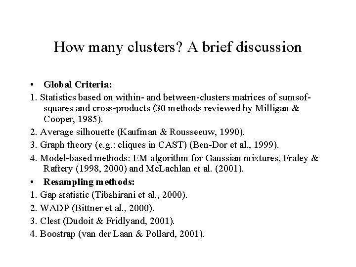 How many clusters? A brief discussion • Global Criteria: 1. Statistics based on within-