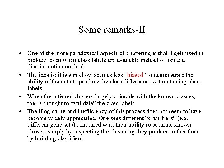 Some remarks-II • One of the more paradoxical aspects of clustering is that it