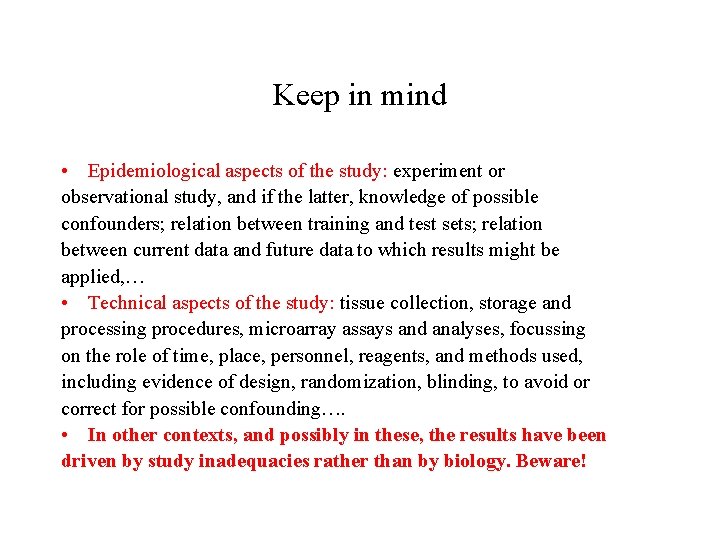 Keep in mind • Epidemiological aspects of the study: experiment or observational study, and