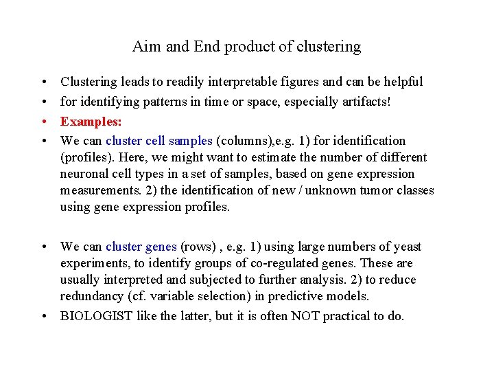 Aim and End product of clustering • • Clustering leads to readily interpretable figures