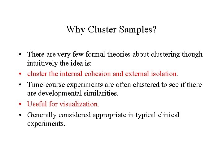 Why Cluster Samples? • There are very few formal theories about clustering though intuitively