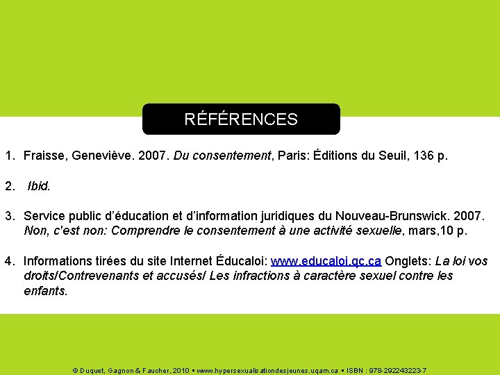 RÉFÉRENCES 1. Fraisse, Geneviève. 2007. Du consentement, Paris: Éditions du Seuil, 136 p. 2.