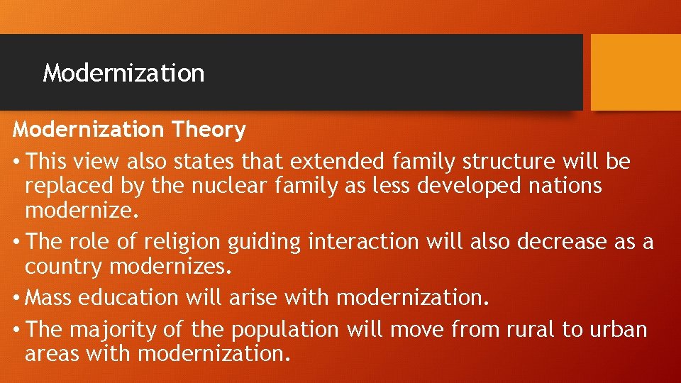 Modernization Theory • This view also states that extended family structure will be replaced