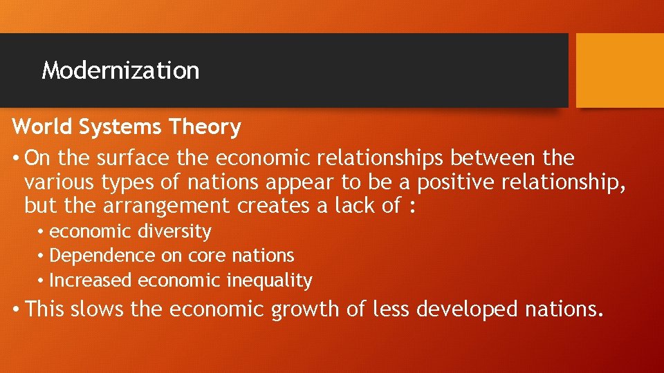 Modernization World Systems Theory • On the surface the economic relationships between the various